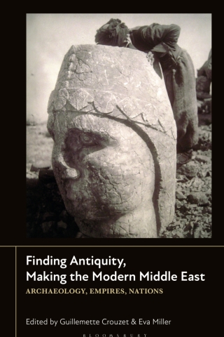 Finding Antiquity, Making the Modern Middle East