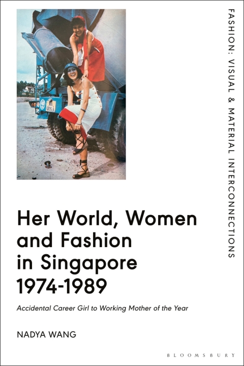 Cover image for book Her World, Women and Fashion in Singapore 1974-1989