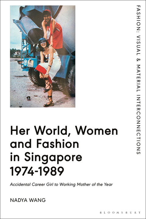 Cover image for book Her World, Women and Fashion in Singapore 1974-1989