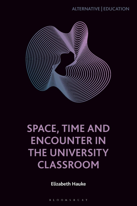 Cover image for book Space, Time and Encounter in the University Classroom
