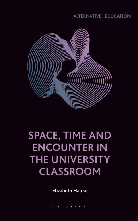 Cover image for book Space, Time and Encounter in the University Classroom