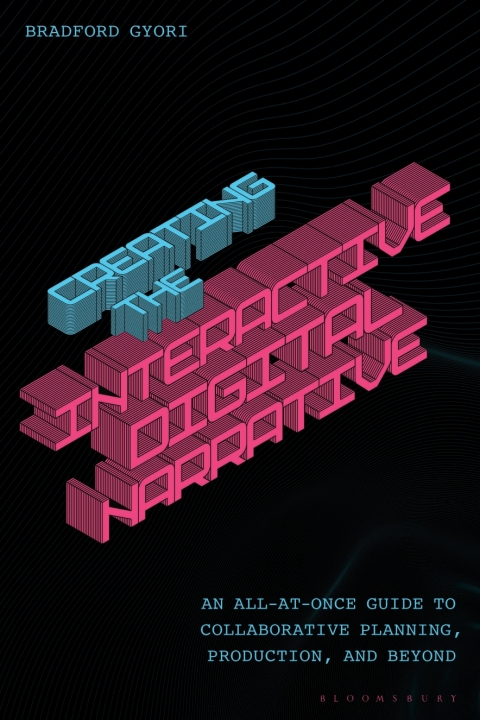 Cover image for book Creating the Interactive Digital Narrative
