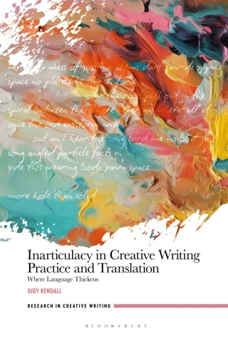 Inarticulacy in Creative Writing Practice and Translation