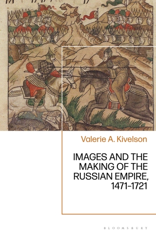 Images and the Making of the Russian Empire, 1471-1721