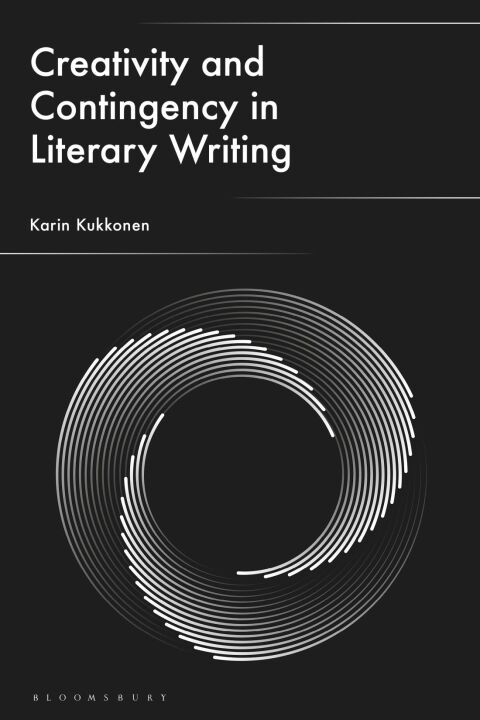 Cover image for book Creativity and Contingency in Literary Writing