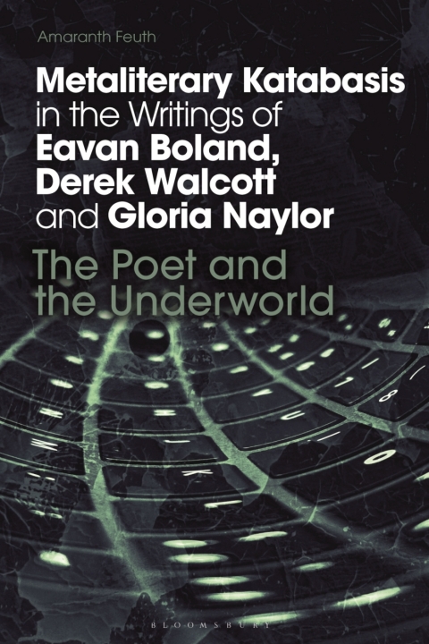Cover image for book Metaliterary Katabasis in the Writings of Eavan Boland, Derek Walcott and Gloria Naylor