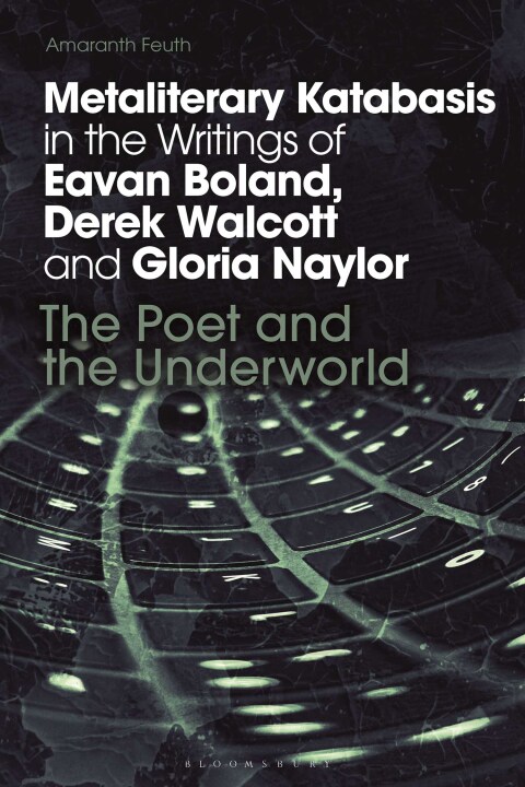 Cover image for book Metaliterary Katabasis in the Writings of Eavan Boland, Derek Walcott and Gloria Naylor