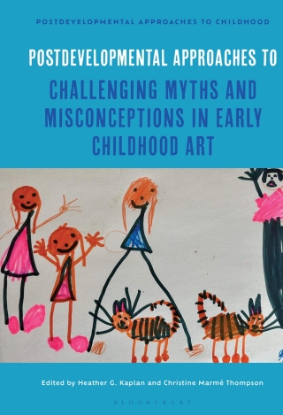 Postdevelopmental Approaches to Challenging Myths and Misconceptions in Early Childhood Art