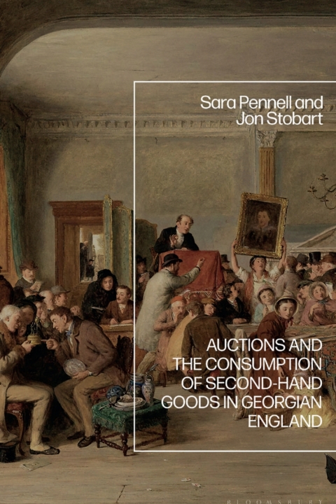 Cover image for book Auctions and the Consumption of Second-Hand Goods in Georgian England