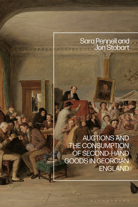 Cover image for book Auctions and the Consumption of Second-Hand Goods in Georgian England