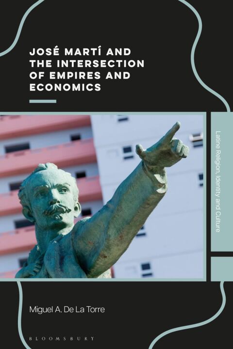 Cover image for book José Martí and the Intersection of Empires and Economics