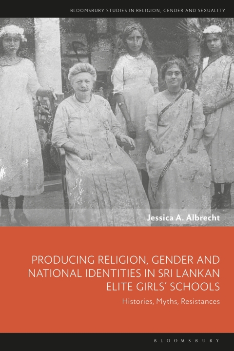 Cover image for book Producing Religion, Gender and National Identities in Sri Lankan Elite Girls’ Schools