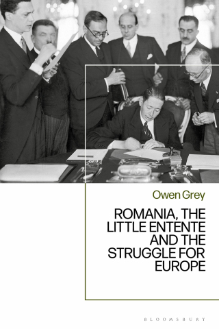 Romania, the Little Entente and the Struggle for Europe