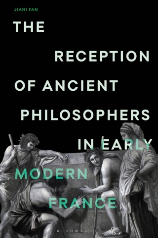 The Reception of Ancient Philosophers in Early Modern France