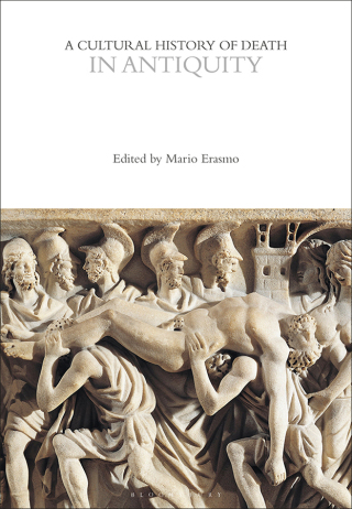 A Cultural History of Death in Antiquity