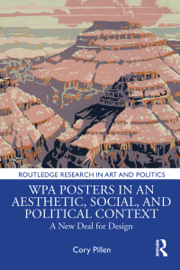 Cover image: WPA Posters in an Aesthetic, Social, and Political Context 1st edition 9781138544338