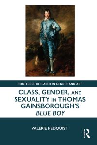 Cover image: Class, Gender, and Sexuality in Thomas Gainsborough’s Blue Boy 1st edition 9781138543423