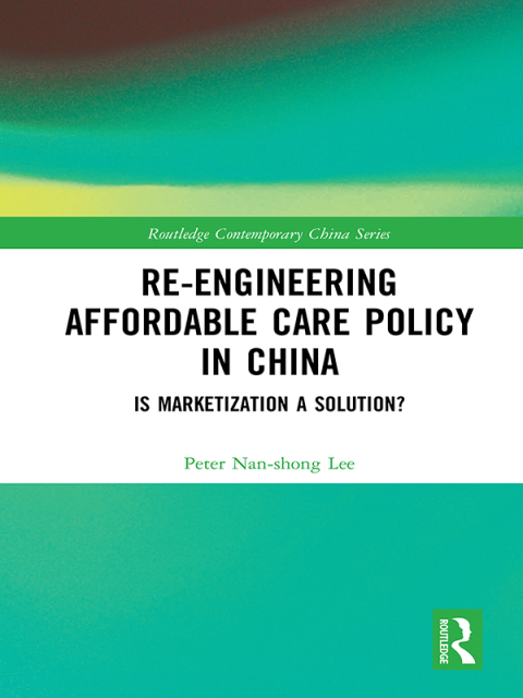 Re-engineering Affordable Care Policy in China 