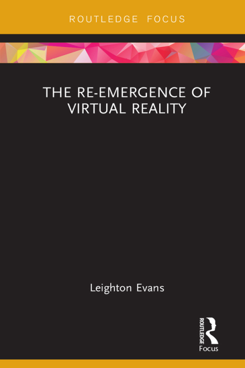 Cover image for book The Re-Emergence of Virtual Reality