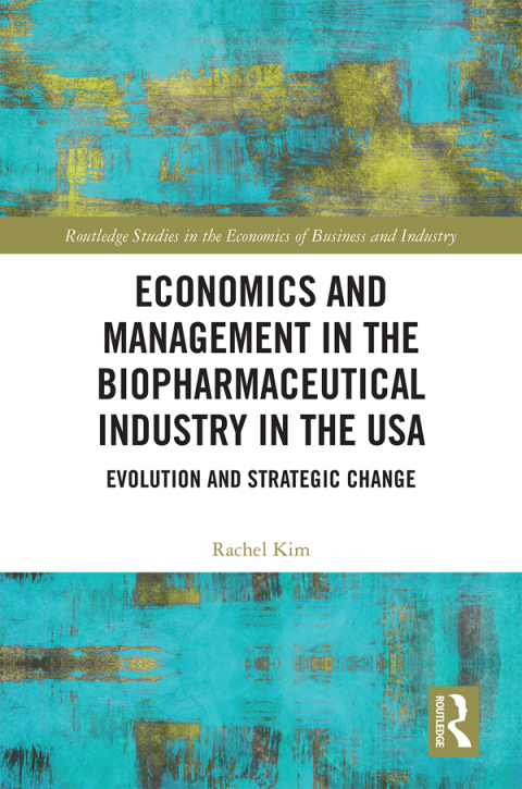 Cover image for book Economics and Management in the Biopharmaceutical Industry in the USA