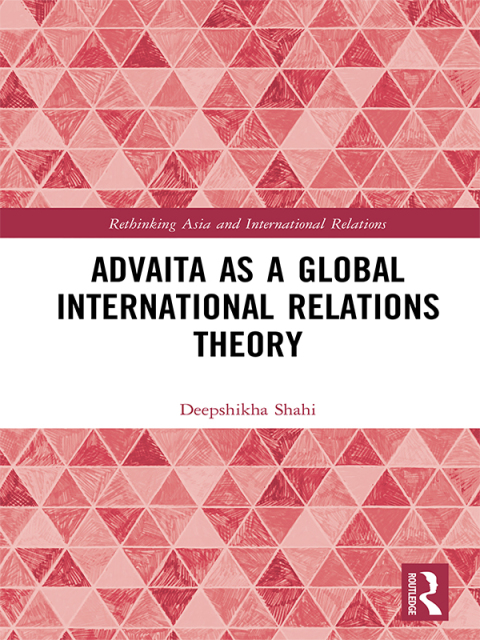 Cover image for book Advaita as a Global International Relations Theory