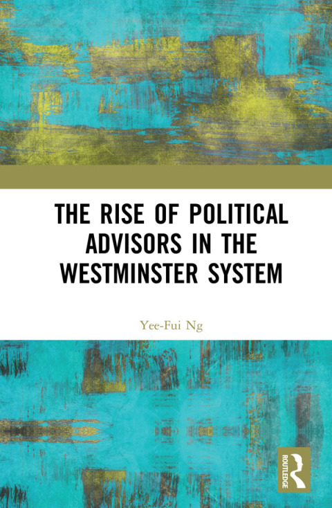 Cover image for book The Rise of Political Advisors in the Westminster System