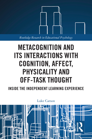 Metacognition and Its Interactions with Cognition, Affect, Physicality and Off-Task Thought