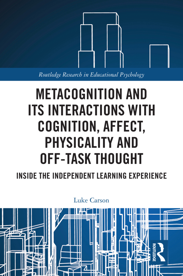 Metacognition and Its Interactions with Cognition, Affect, Physicality and Off-Task Thought