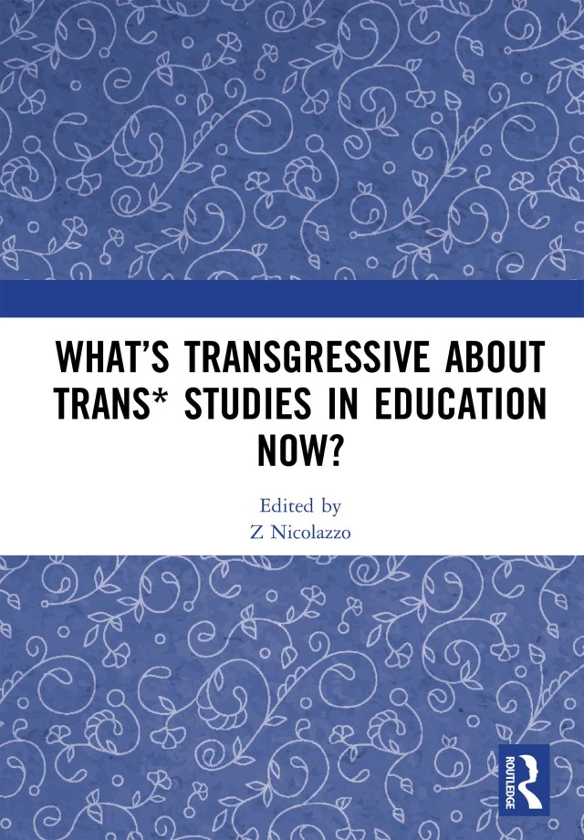 What’s Transgressive about Trans* Studies in Education Now?