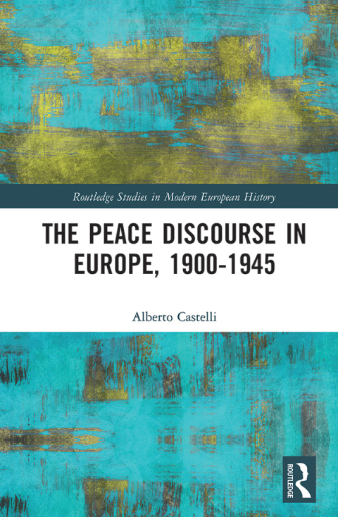 Cover image for book The Peace Discourse in Europe, 1900-1945