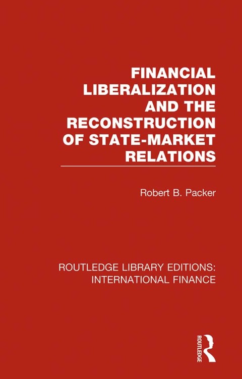 Cover image for book Financial Liberalization and the Reconstruction of State-Market Relations