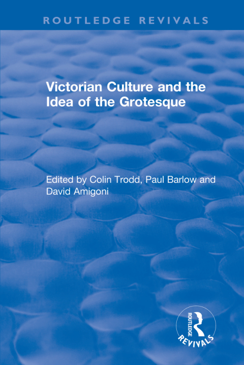 Cover image for book Routledge Revivals: Victorian Culture and the Idea of the Grotesque (1999)