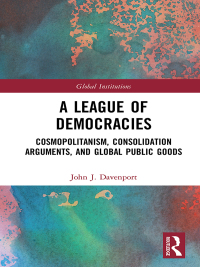 Cover image: A League of Democracies 1st edition 9781138485228