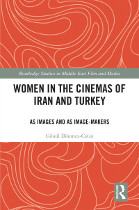 صورة الغلاف: Women in the Cinemas of Iran and Turkey 1st edition 9780367784973