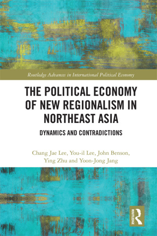 The Political Economy of New Regionalism in Northeast Asia
