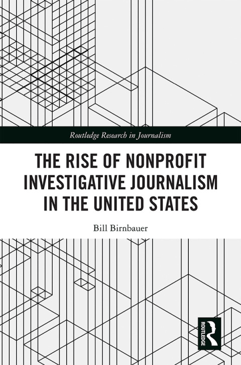 Cover image for book The Rise of NonProfit Investigative Journalism in the United States