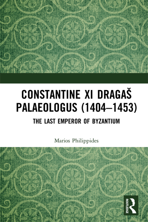 Cover image for book Constantine XI Dragaš Palaeologus (1404–1453)