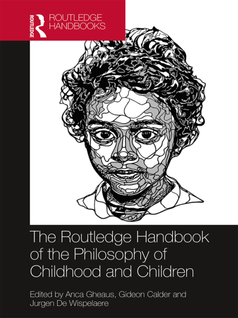 Cover image for book The Routledge Handbook of the Philosophy of Childhood and Children