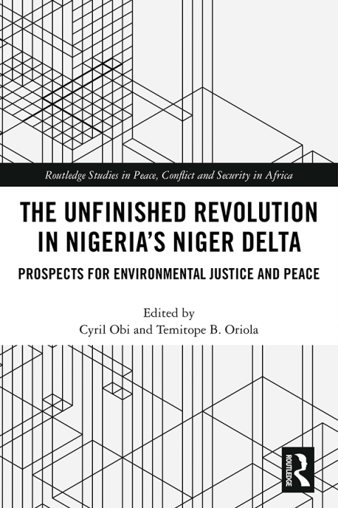 Cover image for book The Unfinished Revolution in Nigeria’s Niger Delta