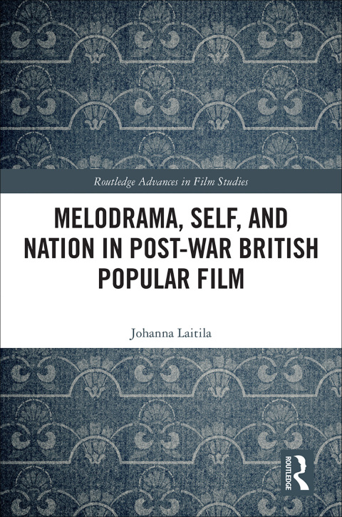 Cover image for book Melodrama, Self and Nation in Post-War British Popular Film