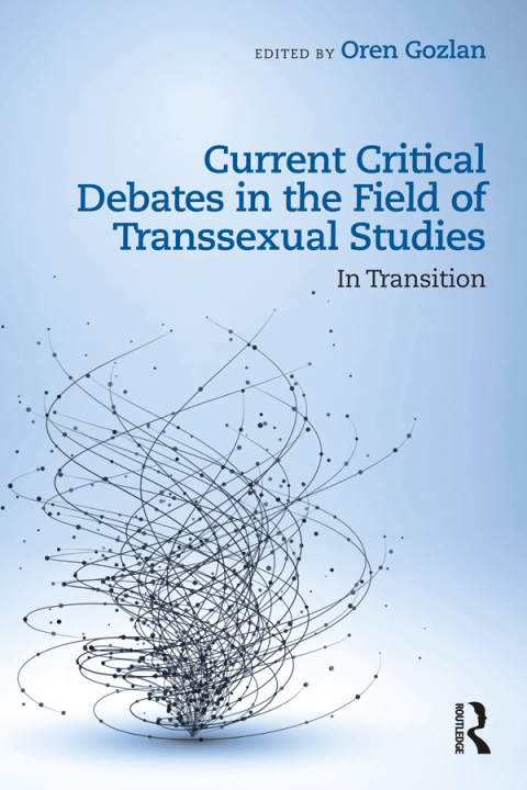 Cover image for book Current Critical Debates in the Field of Transsexual Studies