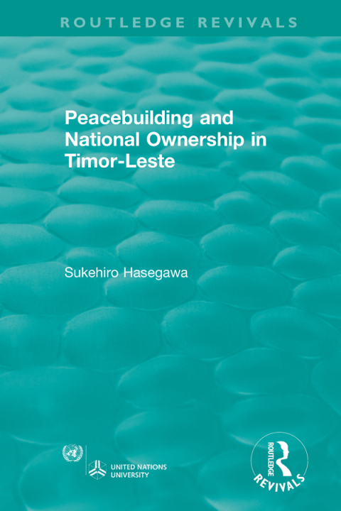 Cover image for book Routledge Revivals: Peacebuilding and National Ownership in Timor-Leste (2013)