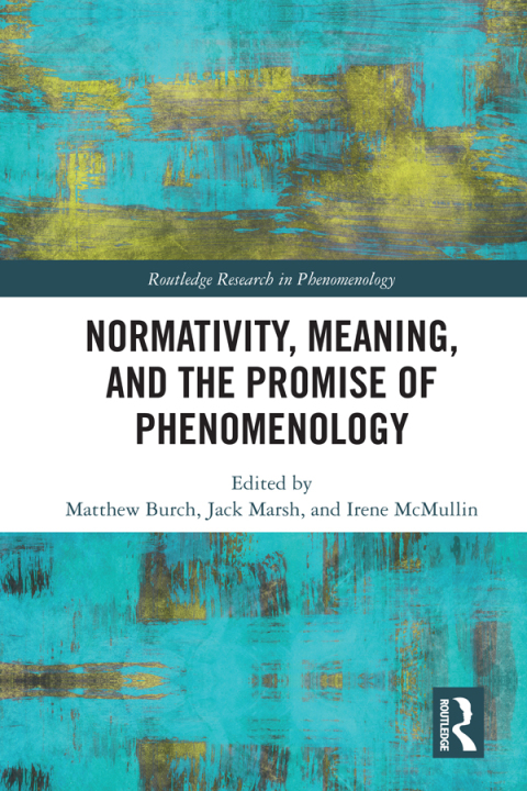 Cover image for book Normativity, Meaning, and the Promise of Phenomenology