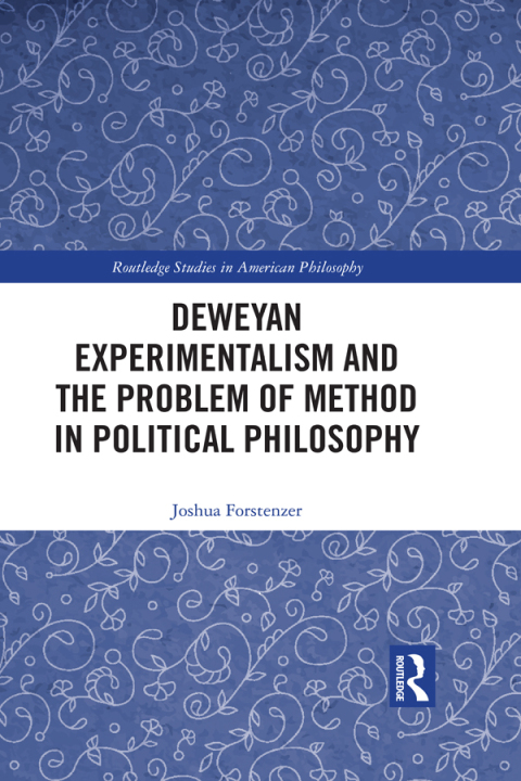 Cover image for book Deweyan Experimentalism and the Problem of Method in Political Philosophy
