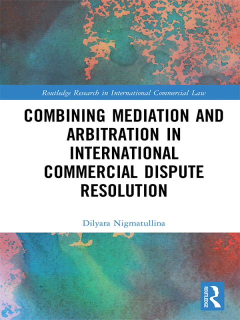 Cover image for book Combining Mediation and Arbitration in International Commercial Dispute Resolution