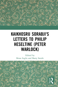 صورة الغلاف: Kaikhosru Sorabji's Letters to Philip Heseltine (Peter Warlock) 1st edition 9781138478435