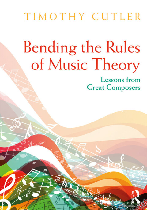 Cover image for book Bending the Rules of Music Theory