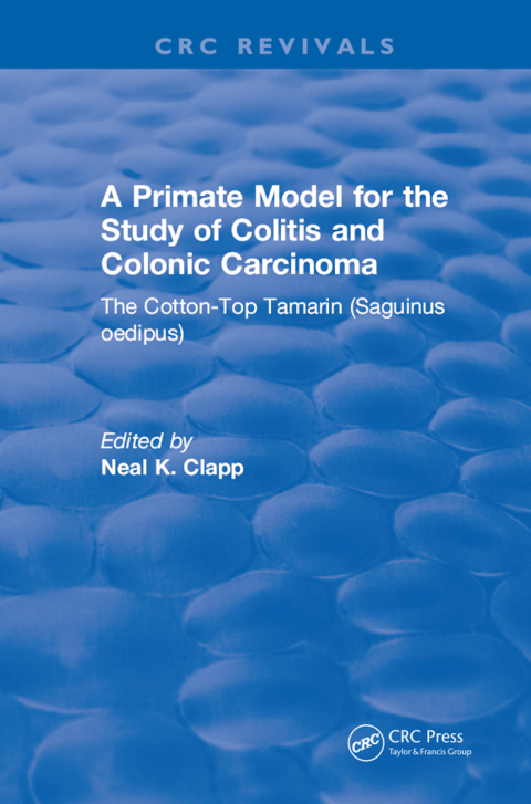 Cover image for book A Primate Model for the Study of Colitis and Colonic Carcinoma The Cotton-Top Tamarin (Saguinus oedipus)