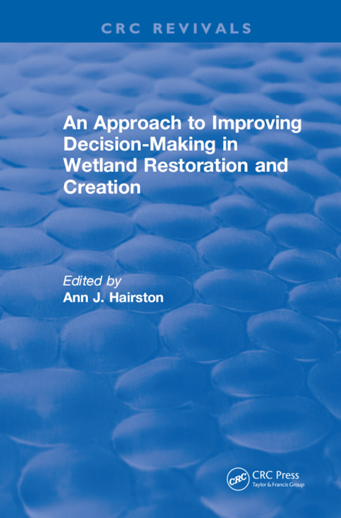 Cover image for book An Approach to Improving Decision-Making in Wetland Restoration and Creation