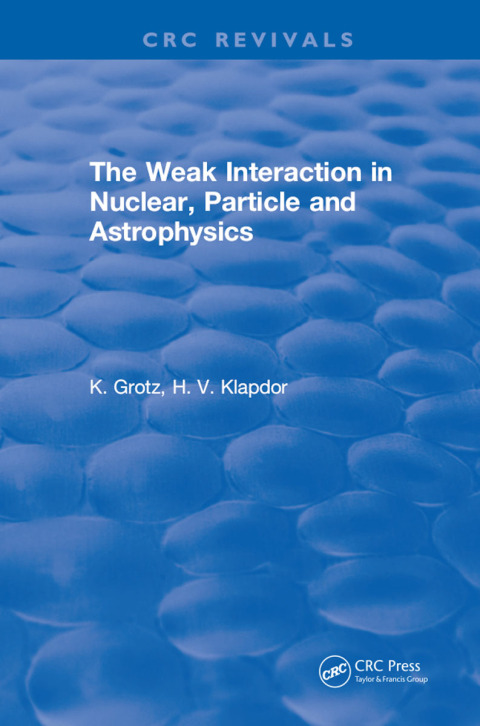 Cover image for book The Weak Interaction in Nuclear, Particle and Astrophysics
